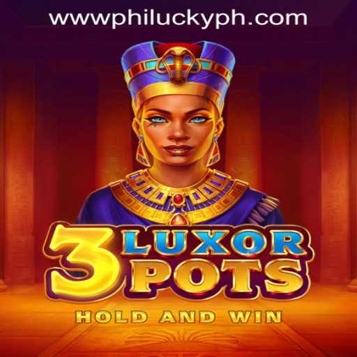 Exploring the Exciting World of 3LuxorPots at Philucky Online Casino